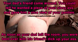 Your dad's friend cam around'